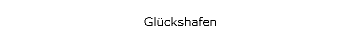 Gl�ckshafen